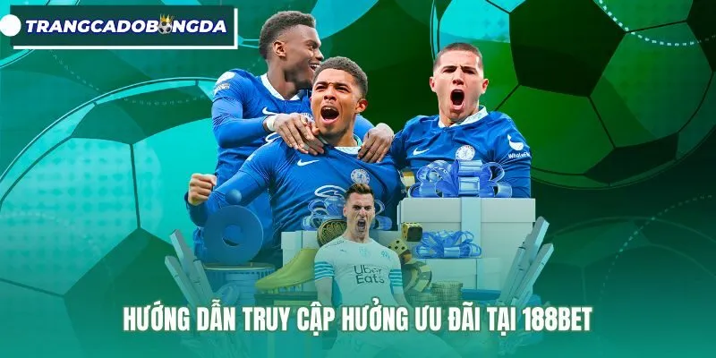 Ưu đãi và cách truy cập an toàn tại 188Bet