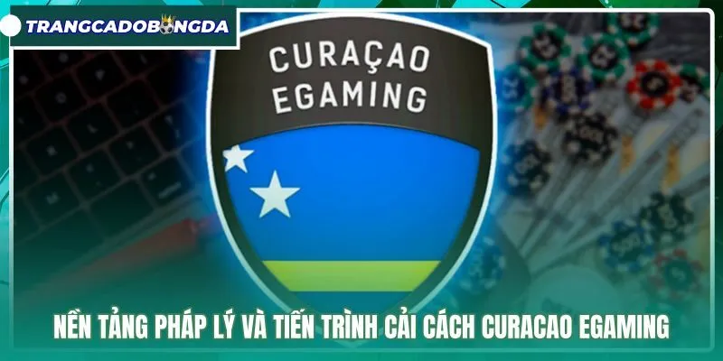 Cải cách quy chuẩn pháp lý mới của giấy phép Curacao eGaming