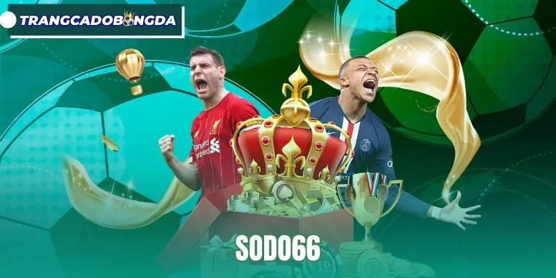 Sodo66 - Trang Cá Cược Bóng Đá Nổi Bật, Kèo Hấp Dẫn