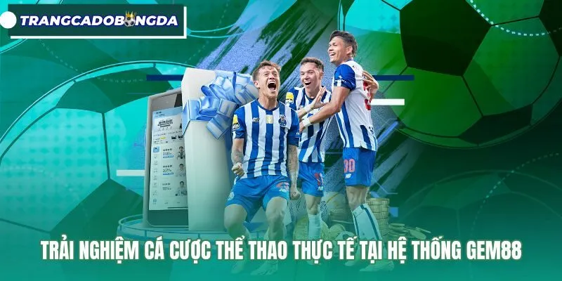 Trải nghiệm bảng kèo thể thao và biên phế odds Gem88